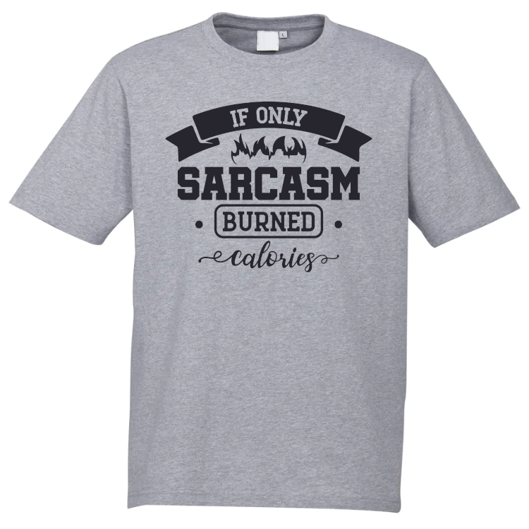 If Only Sarcasm Burned Calories T-Shirt - Image 3