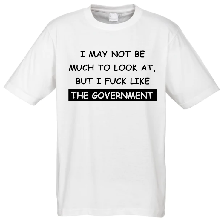 I May Not Be Much To Look At T-Shirt